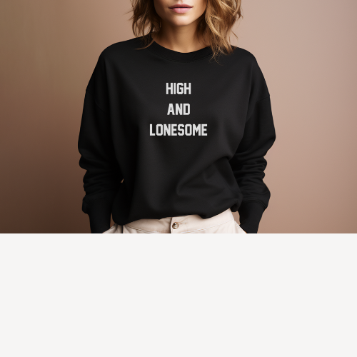 High and Lonesome Original Sweatshirt